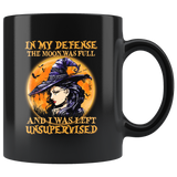 In My Defense The Moon Was Full And I Was Left Unsupervised Witch Halloween Gift Black Coffee Mug