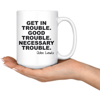 Lewis Get In Good Necessary Trouble John White Coffee Mugs