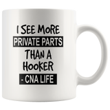 I see more private parts than a hooker cna life white gift coffee mug