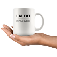 I'm fat but identify as skinny trans-lender white coffee mug