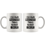 I see more private parts than a hooker cna life white gift coffee mug