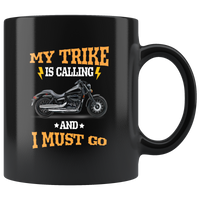 My trike is calling and I must go black coffee mug