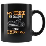 My trike is calling and I must go black coffee mug