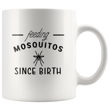 Feeding mosquitos since birth white coffee mug