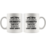 Don't mess with me I have a crazy grandpa, cuss, punch in face hard white gift coffee mug