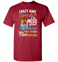 Crazy aunt i'm beauty grace if you mess with my nephew i punch in face hard - Gildan Short Sleeve T-Shirt