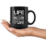 Life is just better when i'm with my wife black coffee mug