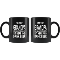 I'm the grandpa so I just going to sit here and drink beer black gift coffee mug