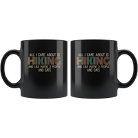 All I Care About Is Hiking and Like maybe 3 People and Cats funny black coffee mug