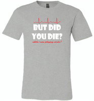 But Did You Die While I Was Playing Cards Nurse Life - Canvas Unisex USA Shirt