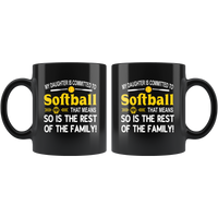 My daughter is committed to softball that means so is the rest of the family black coffee mug