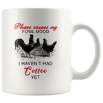 Rooster chicken please excuse my fowl mood I haven't had coffee yet white gift coffee mug