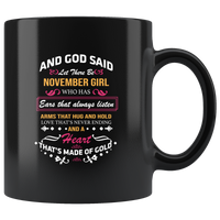 God said let there be november girl who has ears always listen arms hug hold love never ending heart gold birhtday black coffee mug