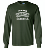 Nurses Never Fold Play Cards - Gildan Long Sleeve T-Shirt