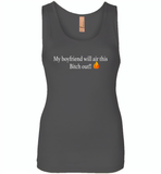 My boyfriend will air this bitch out - Womens Jersey Tank