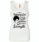 I Am A February Girl I Can Do All Things Through Christ Who Gives Me Strength - Womens Jersey Tank