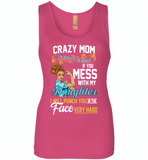 Crazy mom i'm beauty grace if you mess with my daughter i punch in face hard - Womens Jersey Tank