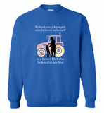 Behind every farm girl who believes in herself is a farmer dad who believed in her first - Gildan Crewneck Sweatshirt