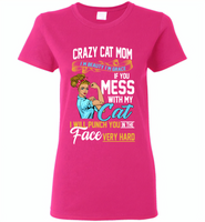 Crazy cat mom i'm beauty grace if you mess with my cat i punch in face hard - Gildan Ladies Short Sleeve