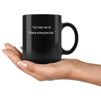 You Had Me At I Hate Everyone Too Black Coffee Mug