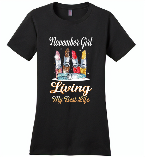 November girl living my best life lipstick birthday - Distric Made Ladies Perfect Weigh Tee