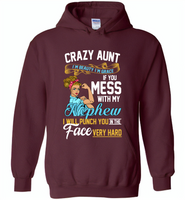 Crazy aunt i'm beauty grace if you mess with my nephew i punch in face hard - Gildan Heavy Blend Hoodie