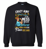 Crazy aunt i'm beauty grace if you mess with my nephew i punch in face hard - Gildan Crewneck Sweatshirt