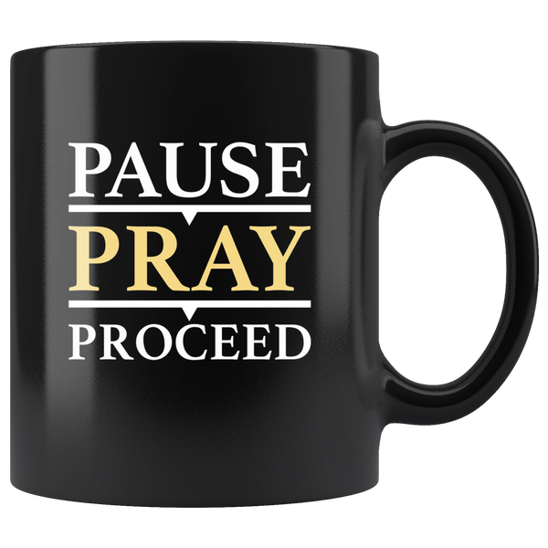 Pause Pray Proceed Black Coffee Mug