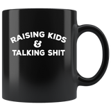 Raising kids and talking shit black coffee mug