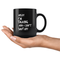 Help I’m Talking And I Can’t Shut Up Black Coffee Mug