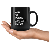 Help I’m Talking And I Can’t Shut Up Black Coffee Mug