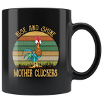 Rise And Shine Mother Cluckers Hei Hei Chicken Vintage Black Coffee Mug