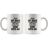 Hold My Halo I Am About To Do Unto Others As They Have Done Unto Me Funny Sarcastic Gift For Men Women White Coffee Mug