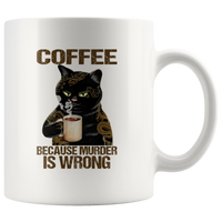 Coffee Because Murder Is Wrong Funny Black Cat White Coffee Mug