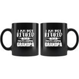 I Am Not Retired I'm A Professional Grandpa, Father's Day Gift Black Coffee Mugs