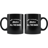 All I want is jesus and all the dogs black coffee mug