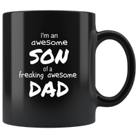 I Am Son Of A Freaking Awesome Dad Fathers Day Gift For Men Black Coffee Mug