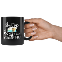 Shut up and take me camping, love camping black coffee mug