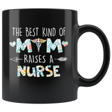 The Best Kind Of Mom Raises A Nurse Mother's Day Gift Black Coffee Mug