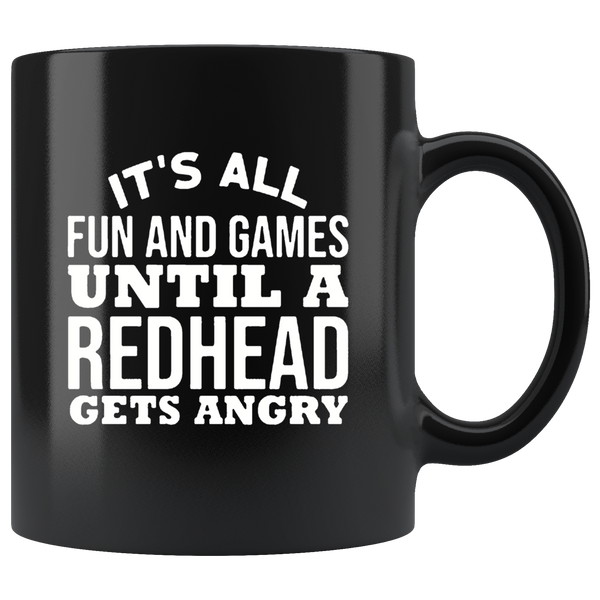 It's all fun and games until a redhead gets angry black coffee mug