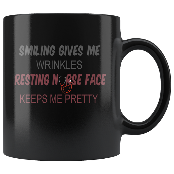 Smiling gives me wrinkles resting nurse face keeps me pretty gift black coffee mug