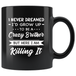 I never dreamed grow up to be a Crazy dad, father but here i am killing it black gift coffee mug