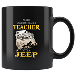 Never underestimate a teacher with a jeep black coffee mug