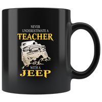 Never underestimate a teacher with a jeep black coffee mug