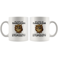Owl My Level Of Sarcasm Depends On Your Stupidity White Coffee Mug