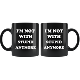 I'm not with stupid anymore black gift coffee mug