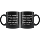 Dear Parents your expectations of teacher should match your commitment as a parent black coffee mug
