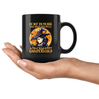 In My Defense The Moon Was Full And I Was Left Unsupervised Witch Halloween Gift Black Coffee Mug