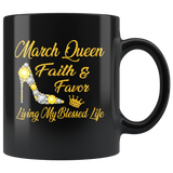 March Queen Faith Favor Living My Blessed Life Born In March Birthday Gift For Girl Women Black Coffee Mug