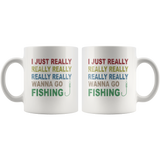 I just really wanna go fishing wine white gift coffee mug for men women